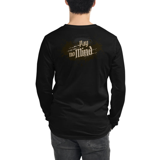 Pay No Mind Long Sleeve T